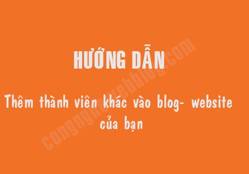 hướng dẫn thêm tác giả cho blogspot huong-dan-them-tac-gia-cho-blogspot